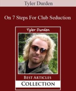 Tyler Durden – On 7 Steps For Club Seduction