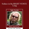 Tyler Durden Seduce in the RIGHT VENUE Long 250x343 1 » Courses[GB]