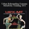 URX MT Urban Rebounding Extreme Metabolic Training 2011 250x343 1 » Courses[GB]