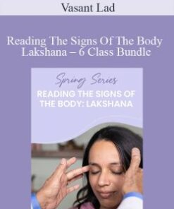 Vasant Lad – Reading The Signs Of The Body – Lakshana – 6 Class Bundle