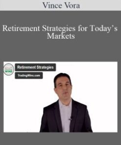 Vince Vora – Retirement Strategies for Today’s Markets