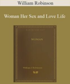 William Robinson – Woman Her Sex and Love Life