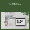 Zarak Khan The 80K Client How to land High Value Clients and not constantly search for new ones 250x343 1 » Courses[GB]