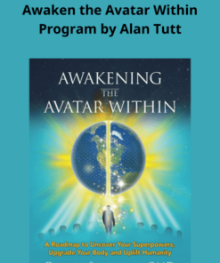 Awaken the Avatar Within Program by Alan Tutt