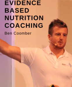 BTN Practical Academy – Evidence Based Nutrition Coaching – Month 9 Module 32 to 34 by Ben Coomber