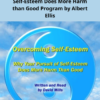 David Mills Overcoming Self Esteem Why Your Pursuit of Self Esteem Does More Harm than Good Program by Albert Ellis » Courses[GB]