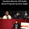Intuitive Warrior VIP Audio Series Program by Amir Zoghi » Courses[GB]