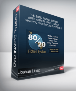 Joshua Lisec – The 80/20 Fiction System – Write a Great Novel Faster Than You Ever Thought Possible